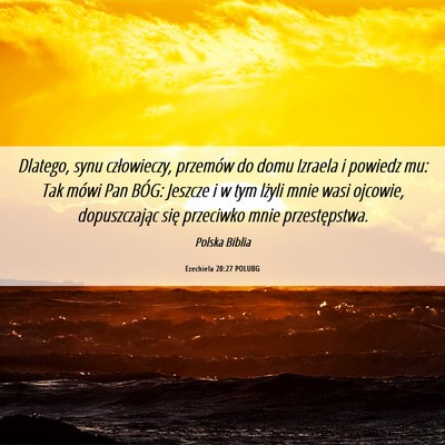 Picture 06 - Ezechiela 20:27 POLUBG - Dlatego, synu człowieczy, przemów do domu - Bible Verse Picture