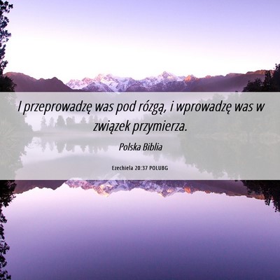 Picture 06 - Ezechiela 20:37 POLUBG - I przeprowadzę was pod rózgą, i wprowadzę was - Bible Verse Picture