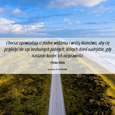 Picture 06 - Ezechiela 21:29 POLUBG - Chociaż opowiadają ci złudne widzenia i - Bible Verse Picture