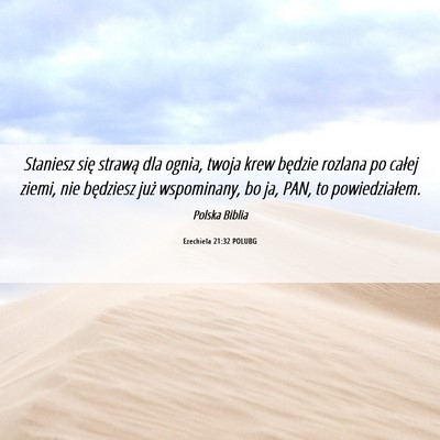 Picture 06 - Ezechiela 21:32 POLUBG - Staniesz się strawą dla ognia, twoja krew - Bible Verse Picture