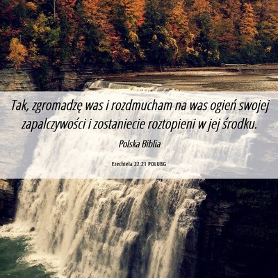 Picture 06 - Ezechiela 22:21 POLUBG - Tak, zgromadzę was i rozdmucham na was ogień - Bible Verse Picture