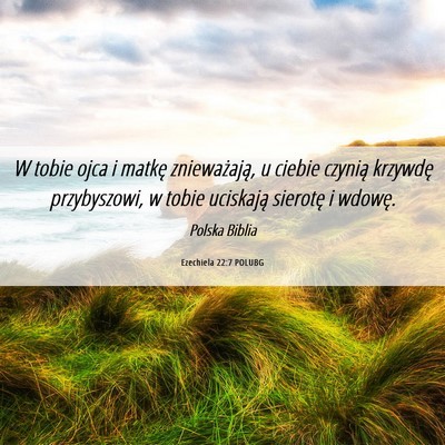 Picture 06 - Ezechiela 22:7 POLUBG - W tobie ojca i matkę znieważają, u ciebie - Bible Verse Picture
