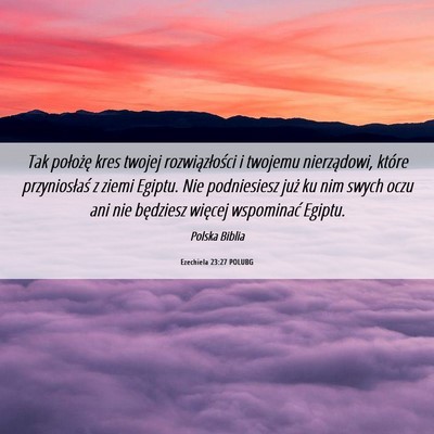 Picture 06 - Ezechiela 23:27 POLUBG - Tak położę kres twojej rozwiązłości i - Bible Verse Picture