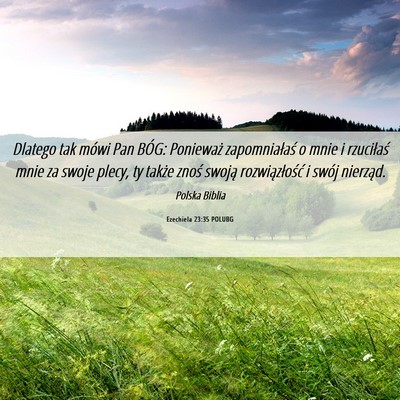 Picture 06 - Ezechiela 23:35 POLUBG - Dlatego tak mówi Pan BÓG: Ponieważ - Bible Verse Picture