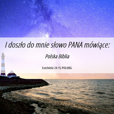 Picture 06 - Ezechiela 24:15 POLUBG - I doszło do mnie słowo PANA - Bible Verse Picture