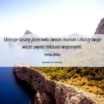 Picture 06 - Ezechiela 26:9 POLUBG - Skieruje tarany przeciwko twoim murom i zburzy - Bible Verse Picture