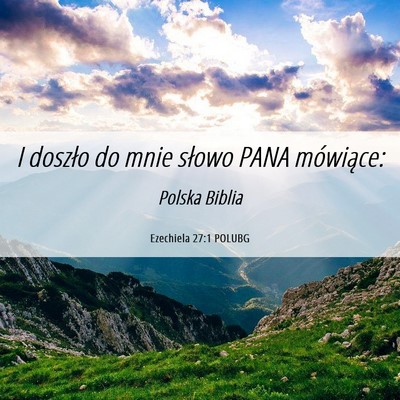 Picture 06 - Ezechiela 27:1 POLUBG - I doszło do mnie słowo PANA - Bible Verse Picture