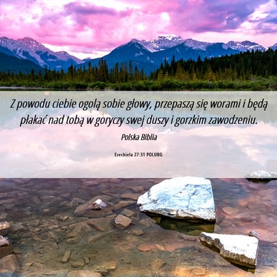 Picture 06 - Ezechiela 27:31 POLUBG - Z powodu ciebie ogolą sobie głowy, przepaszą - Bible Verse Picture