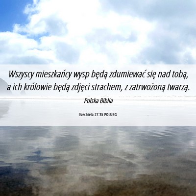 Picture 06 - Ezechiela 27:35 POLUBG - Wszyscy mieszkańcy wysp będą zdumiewać się - Bible Verse Picture
