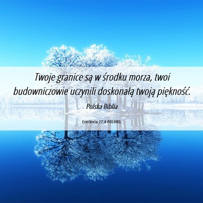 Picture 06 - Ezechiela 27:4 POLUBG - Twoje granice są w środku morza, twoi - Bible Verse Picture