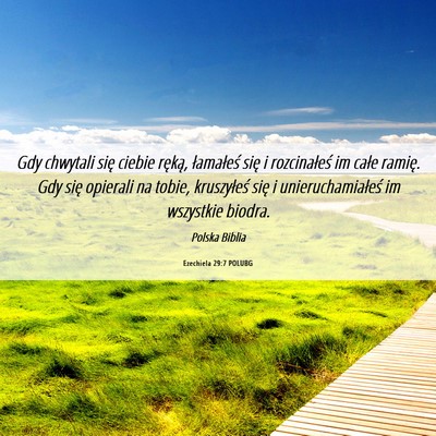 Picture 06 - Ezechiela 29:7 POLUBG - Gdy chwytali się ciebie ręką, łamałeś się - Bible Verse Picture