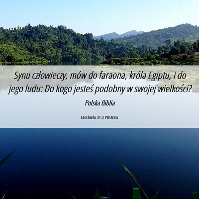 Picture 06 - Ezechiela 31:2 POLUBG - Synu człowieczy, mów do faraona, króla Egiptu, - Bible Verse Picture