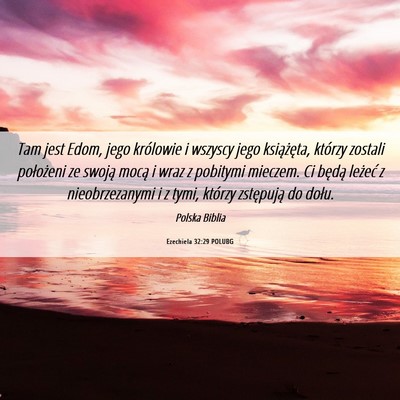 Picture 06 - Ezechiela 32:29 POLUBG - Tam jest Edom, jego królowie i wszyscy jego - Bible Verse Picture