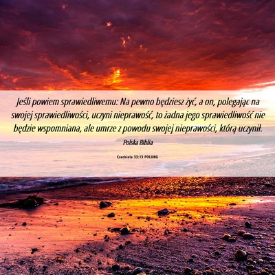 Picture 06 - Ezechiela 33:13 POLUBG - Jeśli powiem sprawiedliwemu: Na pewno będziesz - Bible Verse Picture