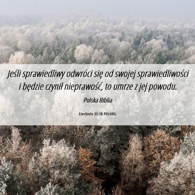Picture 06 - Ezechiela 33:18 POLUBG - Jeśli sprawiedliwy odwróci się od swojej - Bible Verse Picture