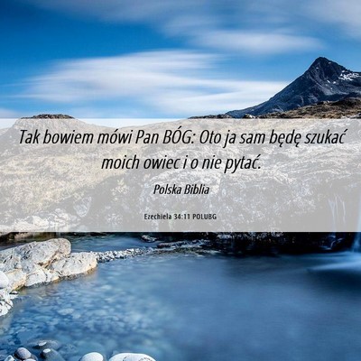 Picture 06 - Ezechiela 34:11 POLUBG - Tak bowiem mówi Pan BÓG: Oto ja sam będę - Bible Verse Picture