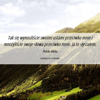 Picture 06 - Ezechiela 35:13 POLUBG - Tak się wynosiliście swoimi ustami przeciwko - Bible Verse Picture