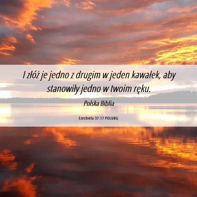 Picture 06 - Ezechiela 37:17 POLUBG - I złóż je jedno z drugim w jeden kawałek, aby - Bible Verse Picture
