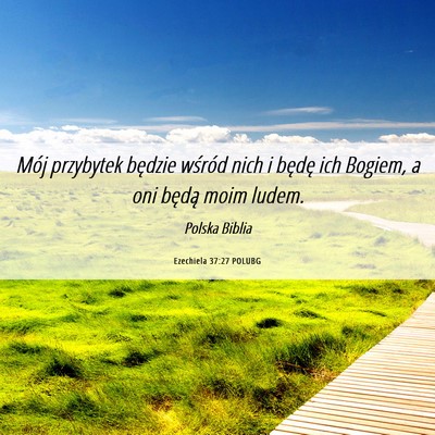 Picture 06 - Ezechiela 37:27 POLUBG - Mój przybytek będzie wśród nich i będę ich - Bible Verse Picture