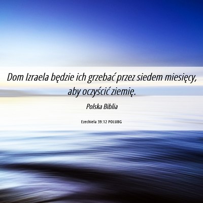 Picture 06 - Ezechiela 39:12 POLUBG - Dom Izraela będzie ich grzebać przez siedem - Bible Verse Picture