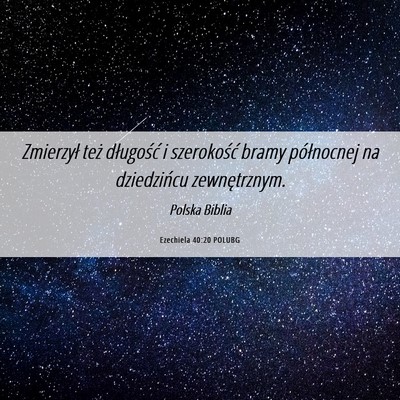 Picture 06 - Ezechiela 40:20 POLUBG - Zmierzył też długość i szerokość bramy - Bible Verse Picture