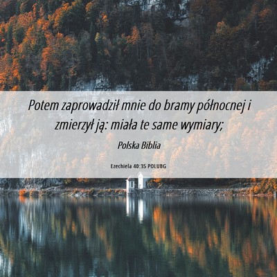 Picture 06 - Ezechiela 40:35 POLUBG - Potem zaprowadził mnie do bramy północnej i - Bible Verse Picture