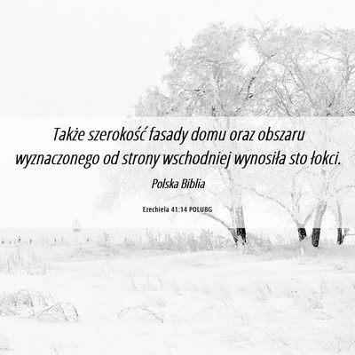 Picture 06 - Ezechiela 41:14 POLUBG - Także szerokość fasady domu oraz obszaru - Bible Verse Picture