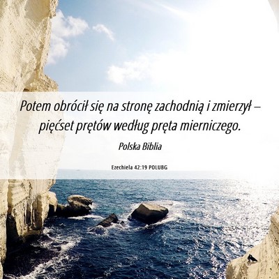 Picture 06 - Ezechiela 42:19 POLUBG - Potem obrócił się na stronę zachodnią i - Bible Verse Picture