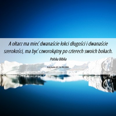 Picture 06 - Ezechiela 43:16 POLUBG - A ołtarz ma mieć dwanaście łokci długości i - Bible Verse Picture