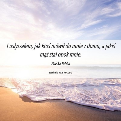 Picture 06 - Ezechiela 43:6 POLUBG - I usłyszałem, jak ktoś mówił do mnie z domu, - Bible Verse Picture