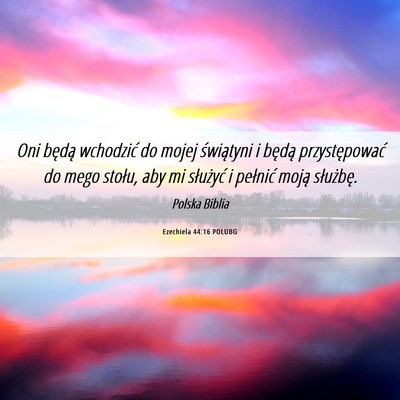 Picture 06 - Ezechiela 44:16 POLUBG - Oni będą wchodzić do mojej świątyni i będą - Bible Verse Picture