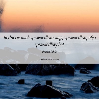 Picture 06 - Ezechiela 45:10 POLUBG - Będziecie mieli sprawiedliwe wagi, sprawiedliwą - Bible Verse Picture