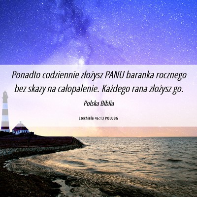 Picture 06 - Ezechiela 46:13 POLUBG - Ponadto codziennie złożysz PANU baranka - Bible Verse Picture