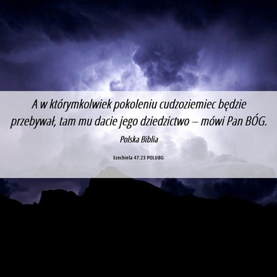 Picture 06 - Ezechiela 47:23 POLUBG - A w którymkolwiek pokoleniu cudzoziemiec będzie - Bible Verse Picture