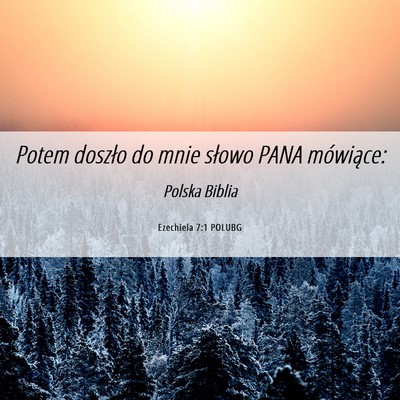 Picture 06 - Ezechiela 7:1 POLUBG - Potem doszło do mnie słowo PANA - Bible Verse Picture