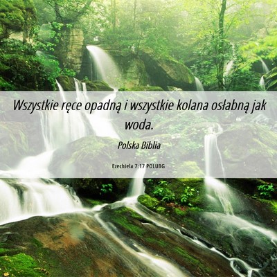 Picture 06 - Ezechiela 7:17 POLUBG - Wszystkie ręce opadną i wszystkie kolana - Bible Verse Picture