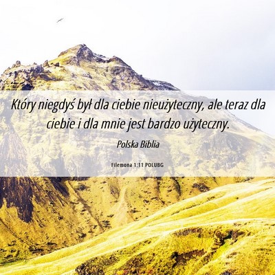 Picture 06 - Filemona 1:11 POLUBG - Który niegdyś był dla ciebie nieużyteczny, - Bible Verse Picture