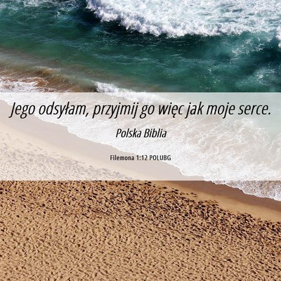 Picture 06 - Filemona 1:12 POLUBG - Jego odsyłam, przyjmij go więc jak moje - Bible Verse Picture