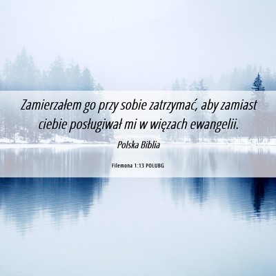 Picture 06 - Filemona 1:13 POLUBG - Zamierzałem go przy sobie zatrzymać, aby - Bible Verse Picture