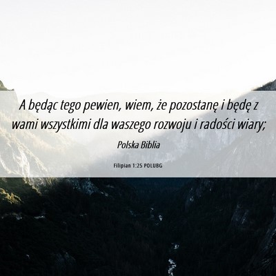 Picture 06 - Filipian 1:25 POLUBG - A będąc tego pewien, wiem, że pozostanę i - Bible Verse Picture