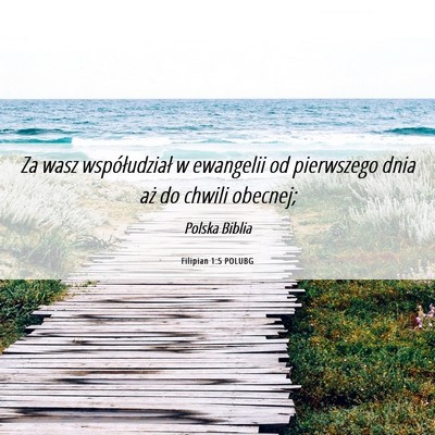 Picture 06 - Filipian 1:5 POLUBG - Za wasz współudział w ewangelii od pierwszego - Bible Verse Picture