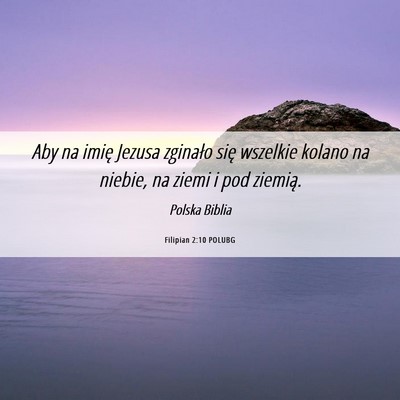 Picture 06 - Filipian 2:10 POLUBG - Aby na imię Jezusa zginało się wszelkie kolano - Bible Verse Picture