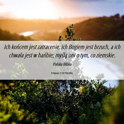 Picture 06 - Filipian 3:19 POLUBG - Ich końcem jest zatracenie, ich Bogiem jest - Bible Verse Picture