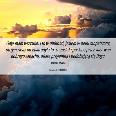 Picture 06 - Filipian 4:18 POLUBG - Gdyż mam wszystko, i to w obfitości, jestem w - Bible Verse Picture