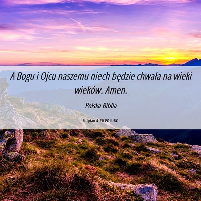 Picture 06 - Filipian 4:20 POLUBG - A Bogu i Ojcu naszemu niech będzie chwała na - Bible Verse Picture