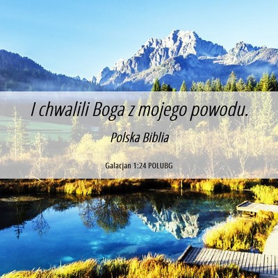 Picture 06 - Galacjan 1:24 POLUBG - I chwalili Boga z mojego - Bible Verse Picture