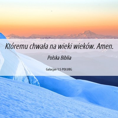 Picture 06 - Galacjan 1:5 POLUBG - Któremu chwała na wieki wieków. - Bible Verse Picture