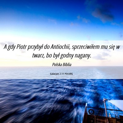 Picture 06 - Galacjan 2:11 POLUBG - A gdy Piotr przybył do Antiochii, sprzeciwiłem - Bible Verse Picture