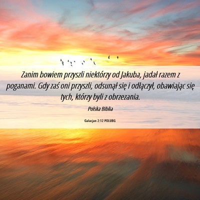 Picture 06 - Galacjan 2:12 POLUBG - Zanim bowiem przyszli niektórzy od Jakuba, - Bible Verse Picture