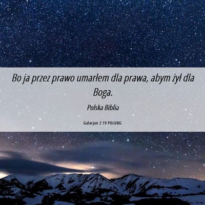 Picture 06 - Galacjan 2:19 POLUBG - Bo ja przez prawo umarłem dla prawa, abym żył - Bible Verse Picture